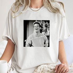 chandler bing shirt nervous fake laughter shirt, friends shi