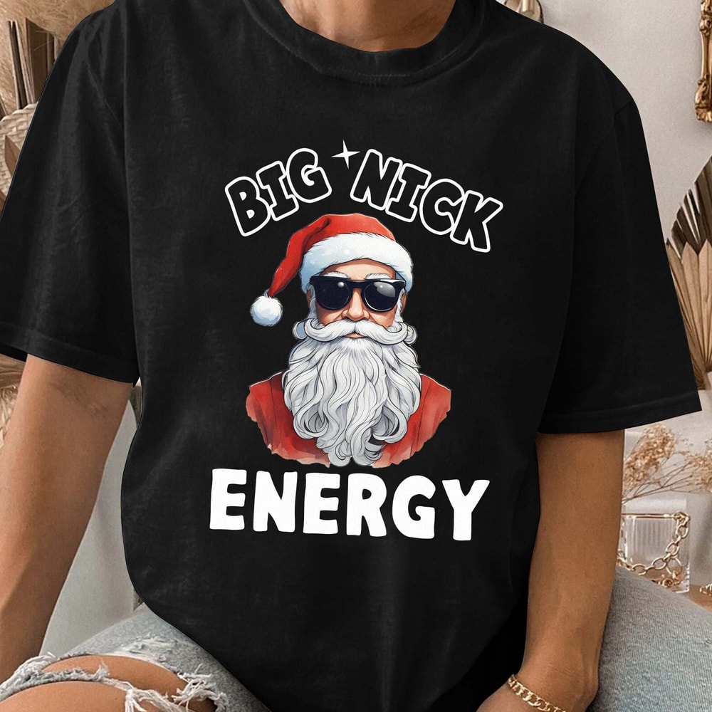 Funny Christmas Shirt, Funny Santa Hoodie, Big Ni Energy, Funny Holiday Shirt, Christmas Party Unisex T Shirt Sweatshirt Hoodie.jpg
