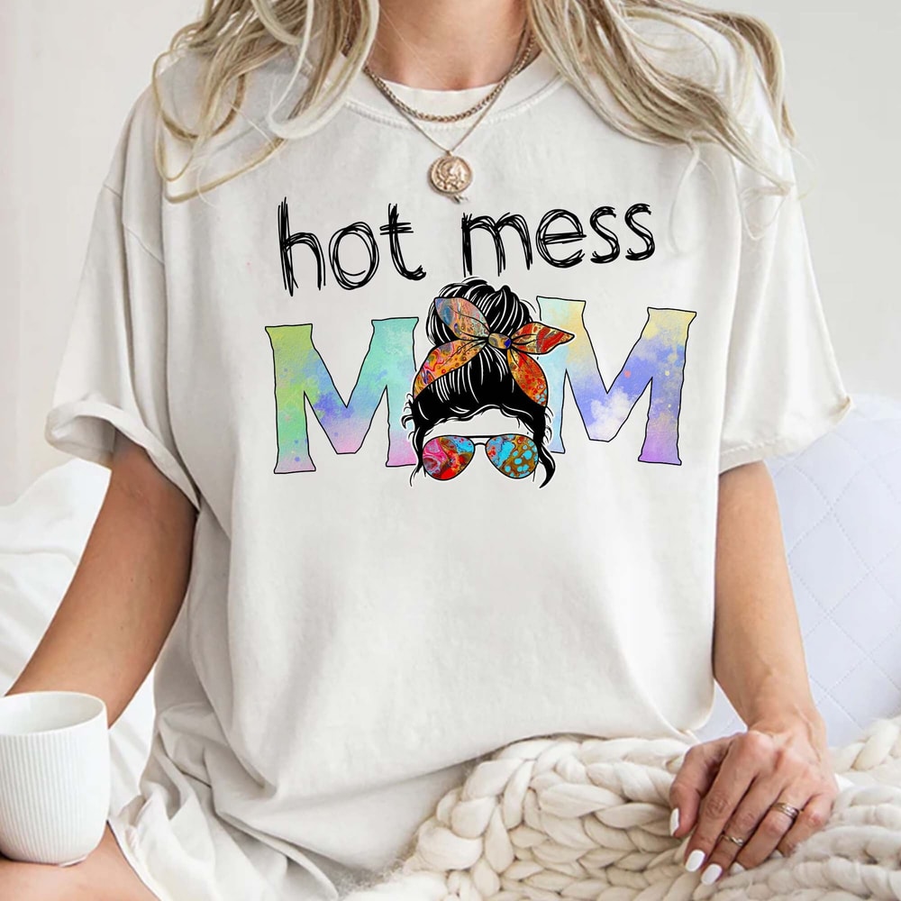 Funny Mom T-Shirt Hilarious Gift for Mothers - Hot Mess Alert - Embrace the Chaos - Hot Mess Mode On Unisex T Shirt Sweatshirt Hoodie.jpg