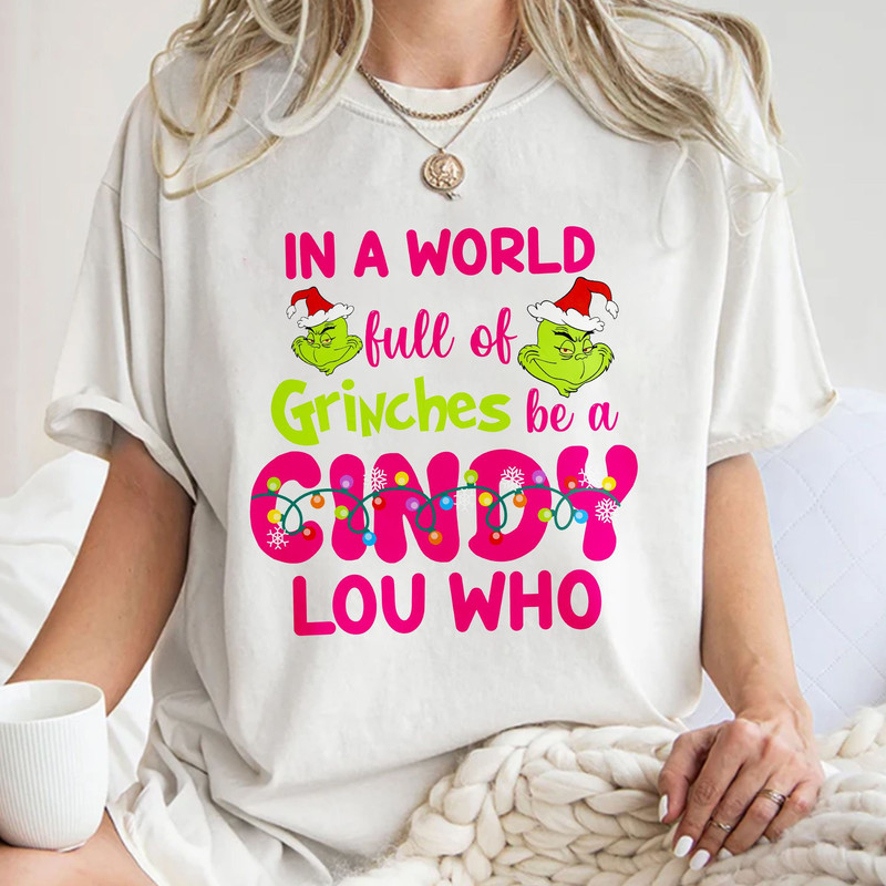 In a World Full of Grinches be a Cindy Lou Who Shirt, Grinches Griswold,  Christmas Vacation Movie Unisex T Shirt Sweatshirt Hoodie.jpg