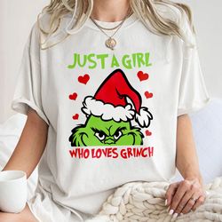 just a girl who loves grinch shirt, grinchmas shirt, christm