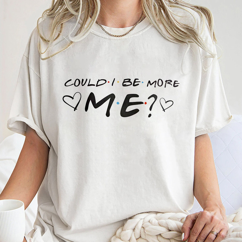 Matthew Perry Could I Be More Me Shirt, Could I Be More Me Friend-s Shirt, Matthew Perry Friend-s Unisex T Shirt Sweatshirt Hoodie.jpg