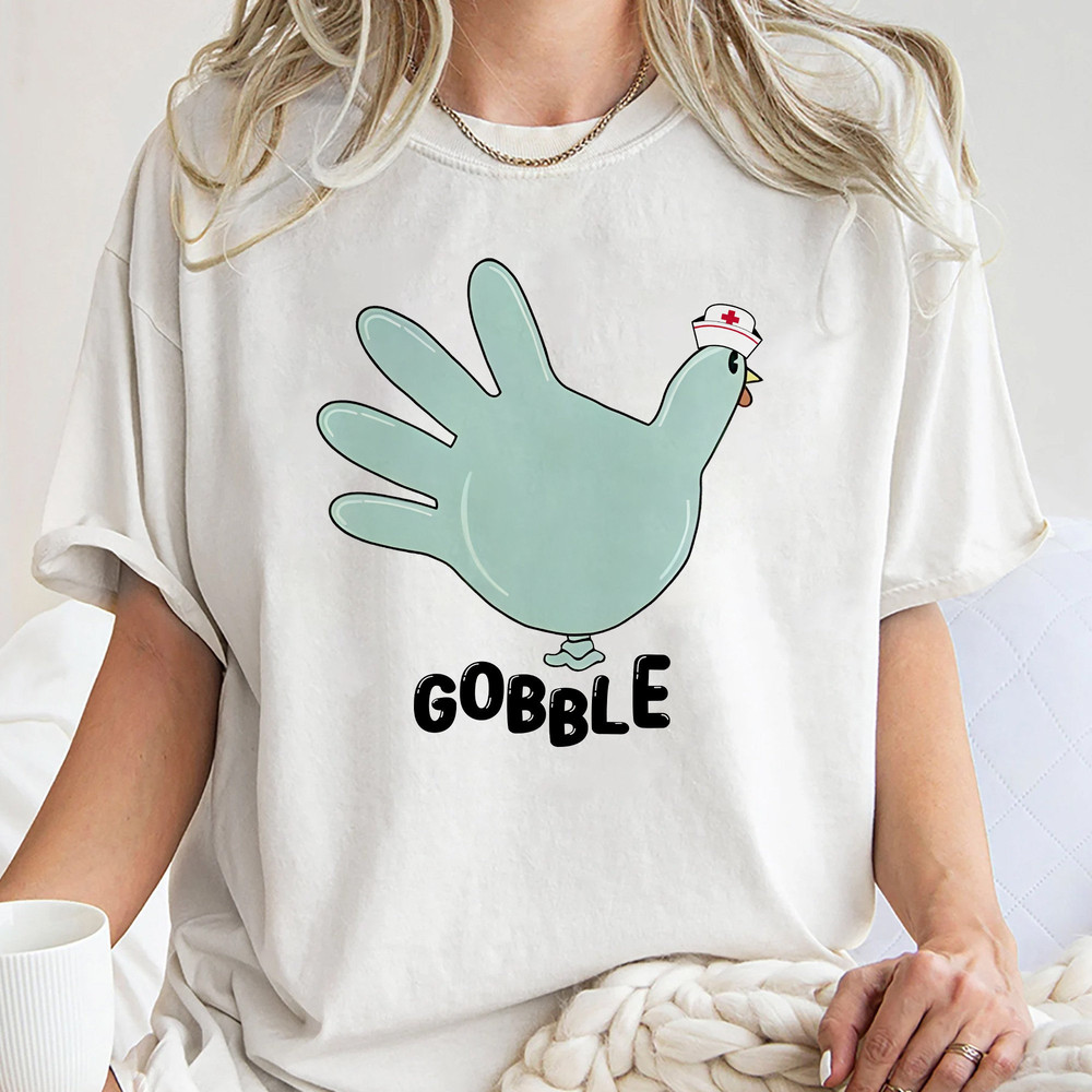 Nurse Thanksgiving Shirt, Funny Thanksgiving, Turkey Glove, Medical Assistant, Gobble Nurse, Gift For Nurse Unisex T Shirt Sweatshirt Hoodie.jpg