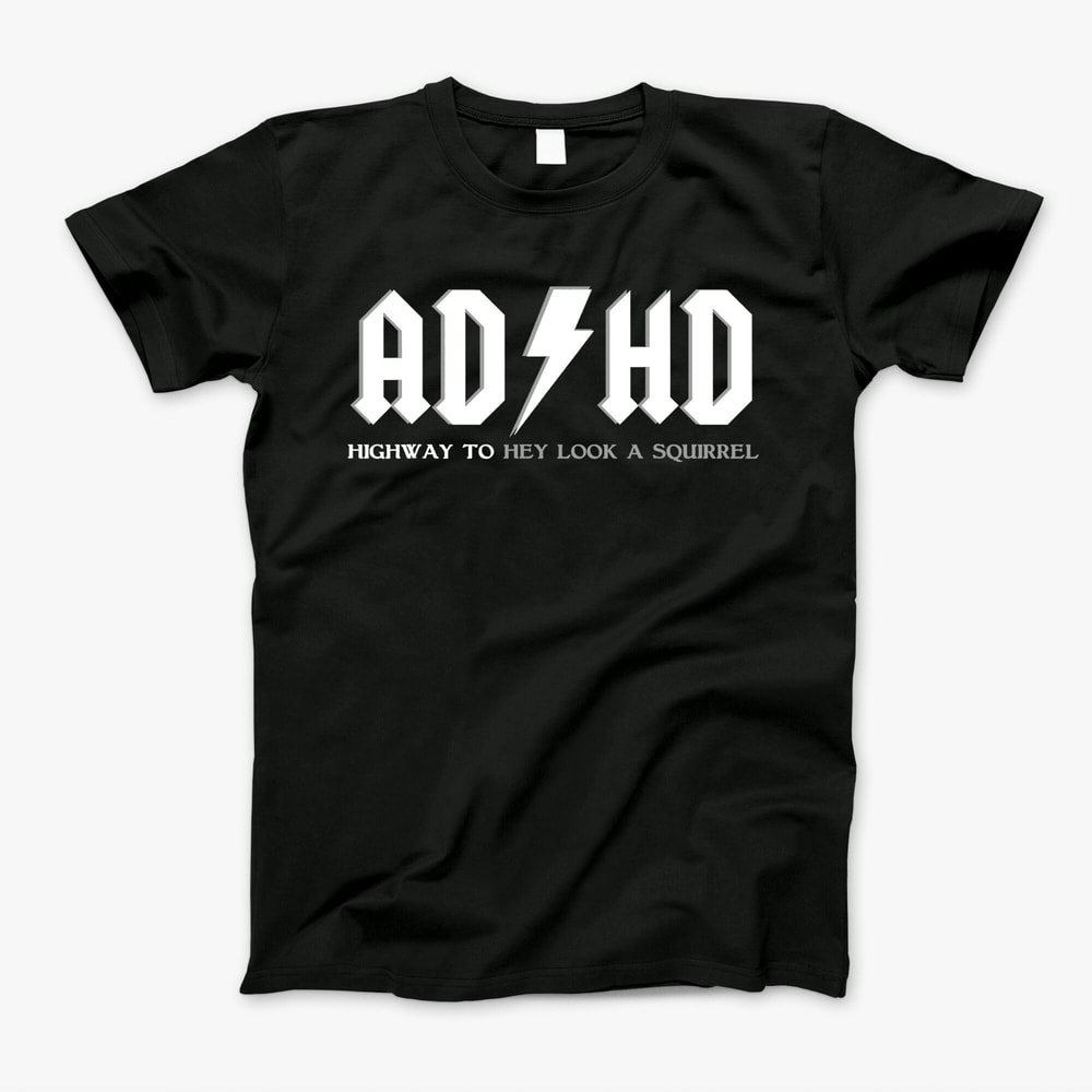 ADHD Highway To Hey Look A Squirrel Unisex T-Shirt Funny ADHD Hoodie Sweatshirt ADHD Squirrel Funny Sweatshirt For Men And Women.jpg