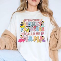 my favorite disney princess calls me mama shirt, disney mama shirt, gift from daughter, mothers day shirt, disney prince