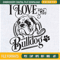 I Love My Bulldog Embroidery Designs, Dog Machine Embroidery Design, Machine Embroidery Designs - Premium & Original SVG Cut Files.jpg