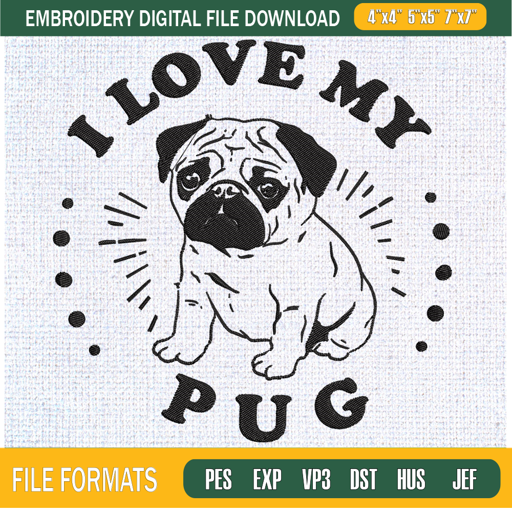 I Love My Pug Embroidery Designs, Dog Machine Embroidery Design, Machine Embroidery Designs - Premium & Original SVG Cut Files 1.jpg