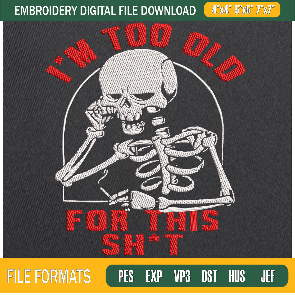 Im Too Old For This Shit Embroidery Designs, Halloween Machine Embroidery Design, Machine Embroidery Designs - Premium & Original SVG Cut Files.jpg