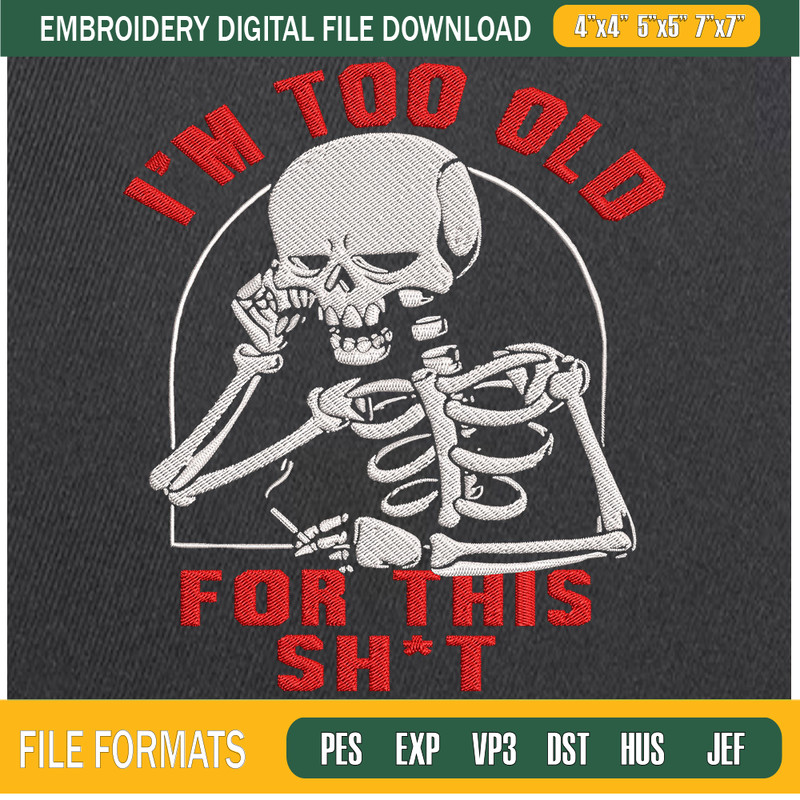 Im Too Old For This Shit Embroidery Designs, Halloween Machine Embroidery Design, Machine Embroidery Designs - Premium & Original SVG Cut Files.jpg