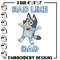 Bluey Rad Like Dad Embroidery design, Bluey Rad Like Dad Embroidery, cartoon design, Embroidery File, Digital download..jpg