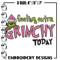 Felling extra grinchy today Embroidery Design, Grinch Embroidery, Embroidery File, Chrismas Embroidery, Digital download.jpg
