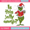 Is This Jolly embroidery design,Chrismas design, Embroidery shirt, Embroidery file, Grinch embroidery, Digital download.jpg