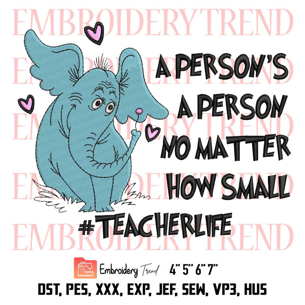 A Person's A Person No Matter How Small Embroidery, Dr. Suess Embroidery, Teacher Life Embroidery, Embroidery Design File.jpg