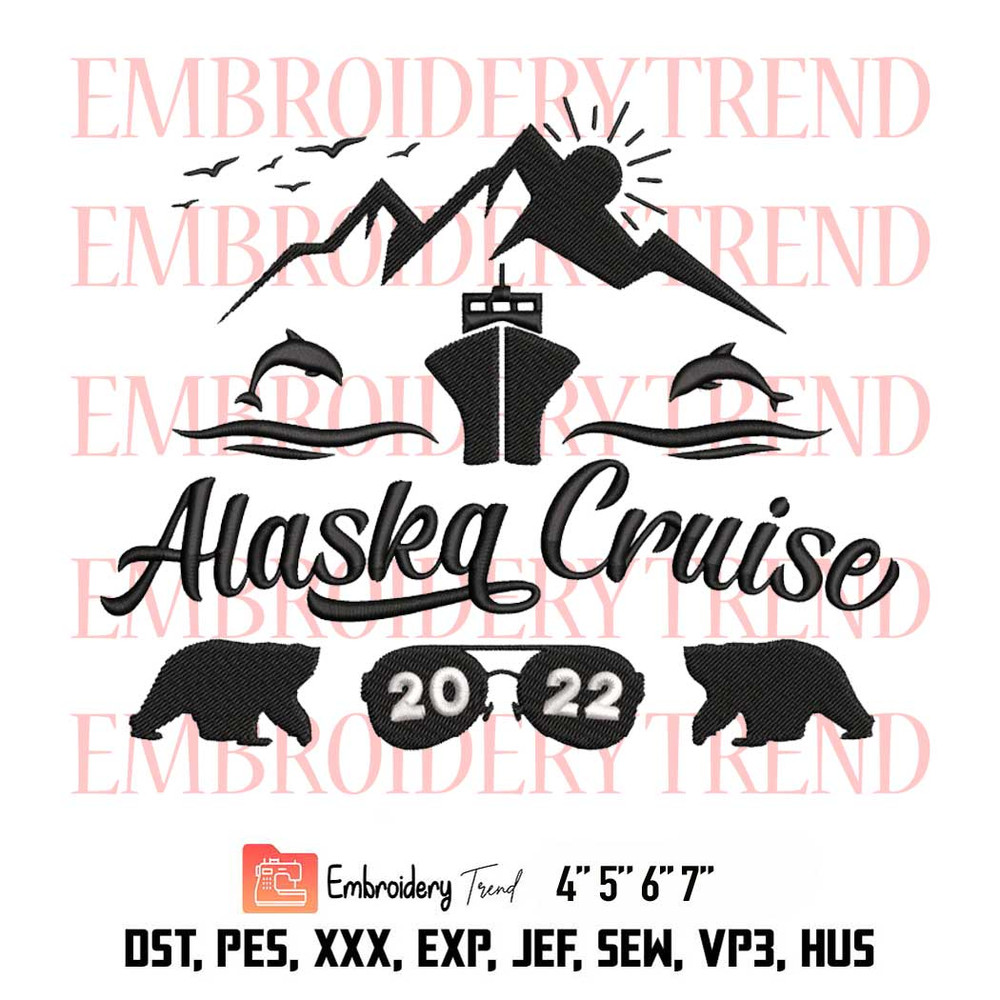Alaska Cruise 2022 Embroidery, Family Summer Vacation Travel Matching Embroidery, Embroidery Design File.jpg