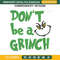 Christmas Don't Be A Grinch Embroidery Design File, Grinch Embroidery Design File.jpg