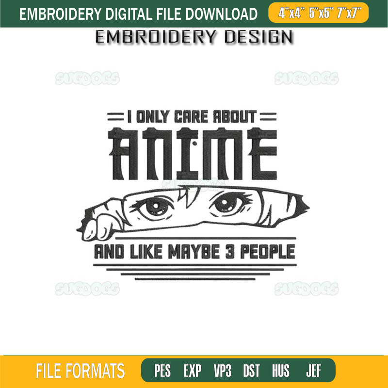 I Only Care About Anime Embroidery Design File, Like Maybe People Embroidery Design File.jpg