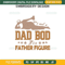 It's Not A Dad Bod Embroidery Design File, It's A Father Figure Embroidery Design File.jpg
