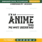 Its Anime Thing You Wouldnt Understand Embroidery Design File, Anime Embroidery Design File.jpg