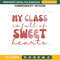 My Class Is Full Of Sweet Hearts Embroidery Design File, Back To School Embroidery Design File.jpg