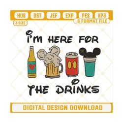 Im Here For The Drinks Embroidery Files, Disney Mickey Drinks Embroidery Designs Digital Download.jpg