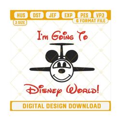 I'm Going To Disney World Embroidery Designs, Mickey Airplane Machine Embroidery Files.jpg