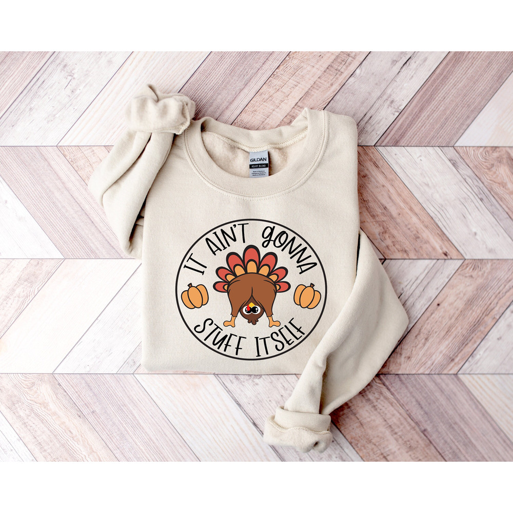It Aint Gonna Stuff Itself Shirt, Thanksgiving Shirt, Thanksgiving Gift, Thanksgiving Family, Thanksgiving Gift, Cozzy Sweatshirt.jpg