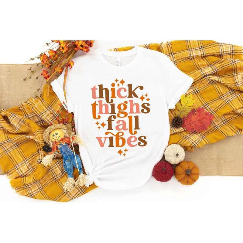 Thick Thighs and fall Vibes Shirt, Fall Shirt, Autumn Vibes Shirt, Fall Shirts, Fall Gift, Gift For Her, Thanksgiving Shirt, Thankful Shirt.jpg