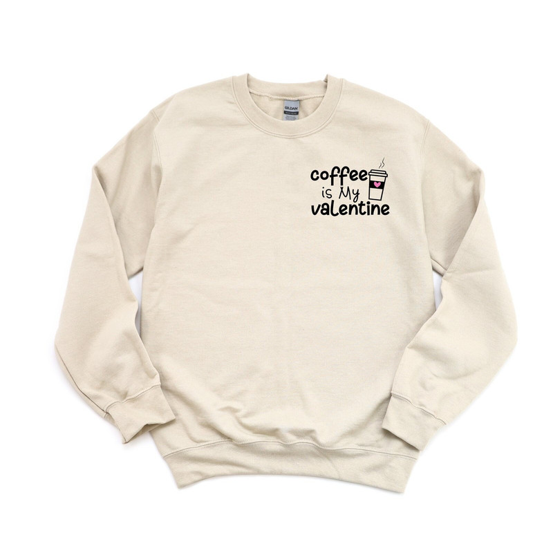 Coffee is My Valentine Sweatshirt, Valentines Day Hoodie For Woman, Valentine Sweatshirt, Valentines Day Gift, Coffee Lover Gift, Happy Day.jpg