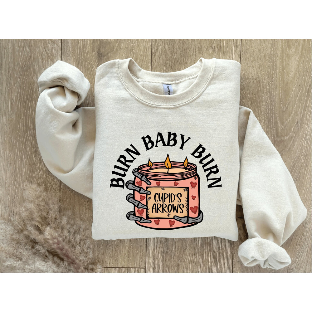 Burn Baby Burn Sweatshirt,Valentine Sweatshirt,Valentines Day Sweatshirt,Valentines Day shirt,Funny Valentine Shirt,Funny Candle Sweatshirt.jpg