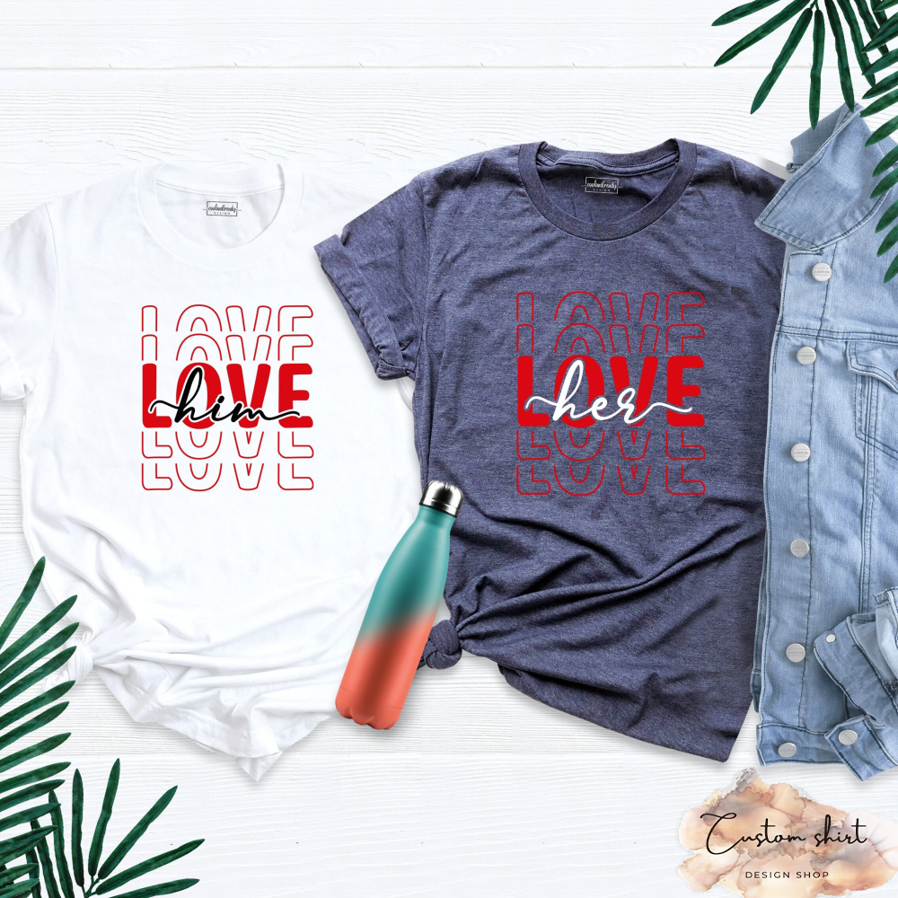 Love Him Love Her Matching Shirts, Couples Valentines Shirt, Couple Shirt, Love Shirt, Him Shirt, Her Shirt, Boyfriend Shirt, Girlfriend Tee.jpg