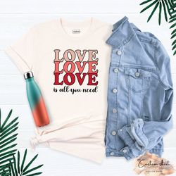 love is all you need shirt, love yourself shirt, valentines shirt, valentines day shirt, self love shirt, love yourself
