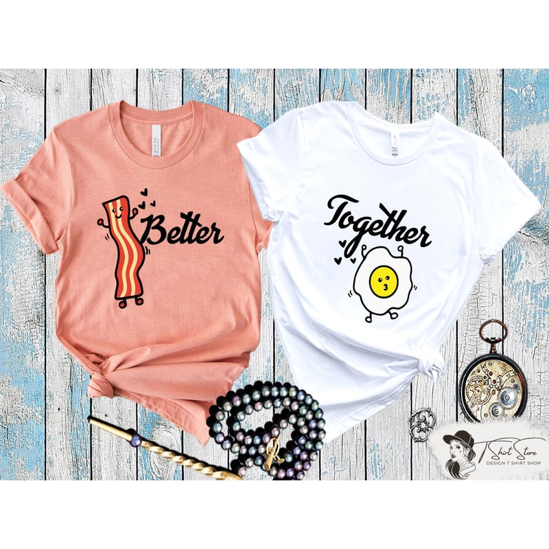 Better Together Shirts, Couple Matching Outfit, Anniversary Shirts, Engagement Shirts, Gift for Couple, Honeymoon Shirts.jpg