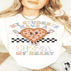 comfort colors my students have a pizza my heart sweatshirt, comfort colors teacher valentines day sweatshirt, retro val