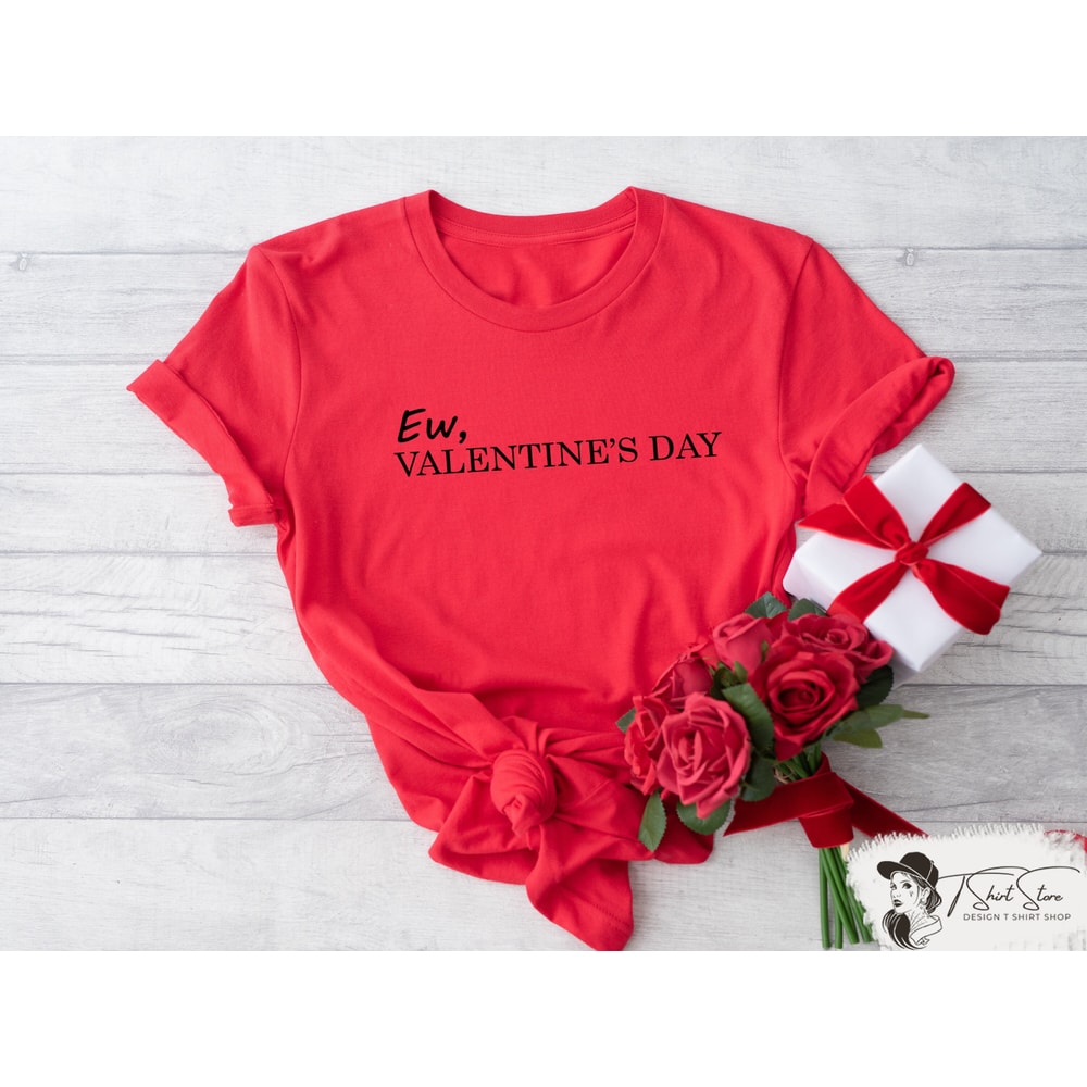 Ew Valentines Day Shirt, Funny Anti Valentines Day Sweatshirt, Sarcastic Valentine Crewneck, Valentines Day Funny Gift, Anti Valentine Shirt.jpg