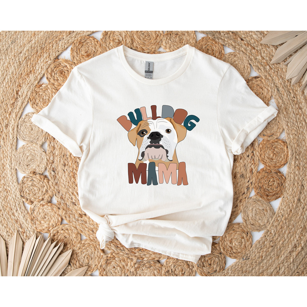 Bulldog Mama Shirt, Bulldog shirt, Bulldog Mom, Bulldog dog Gifts, Bulldog Tee, Dog Mama Gifts.jpg