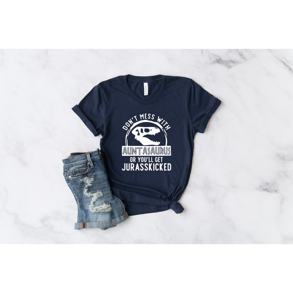 Don't Mess With Auntasaurus Jurasskicked Shirt, Cool Aunt T-Shirt, Retro Shirt for Aunt, Gift for Aunt , New Auntie Shirt , Birthday Gift.jpg