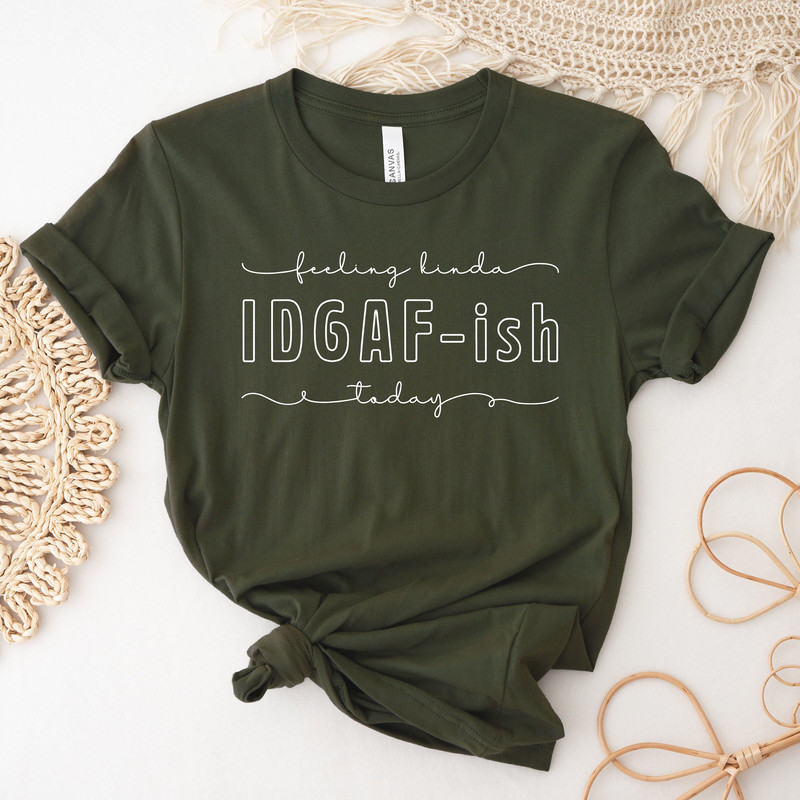 Feeling IDGAF-ish Today Shirt, Funny Shirt, Sarcastic Shirt, Mom Shirt, Funny Mom Shirt, Shirts With Sayings.jpg