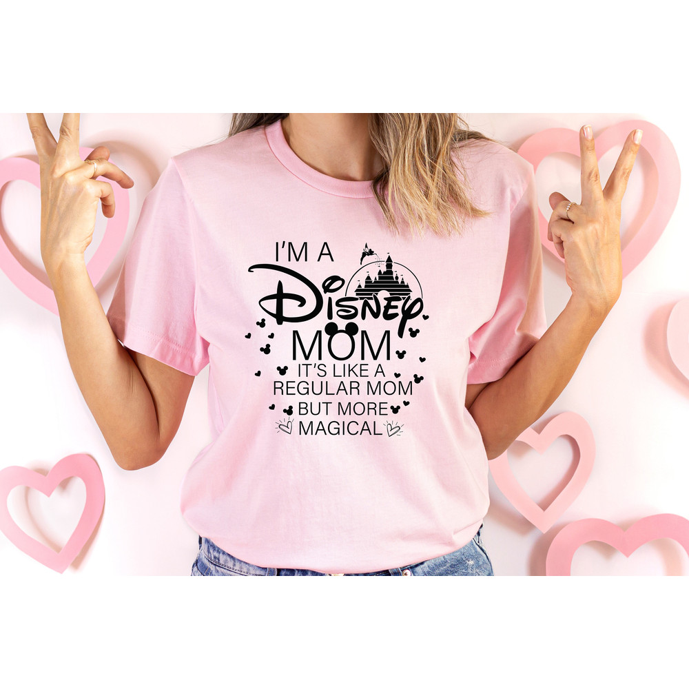 Magical Disney Mom T-Shirt, I am a Disney Mom Shirt, Mother's Day Gift, Disney Mom Tee, Family T-Shirt, Mother's Day Shirt, Gift for Mom.jpg