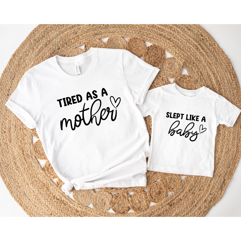 Tired as a Mother Shirt for Mothers Day Gift, Slept like a baby, Tired as a Mother Tshirt for Mom Birthday Gift, Mother and Daughter shirt.jpg