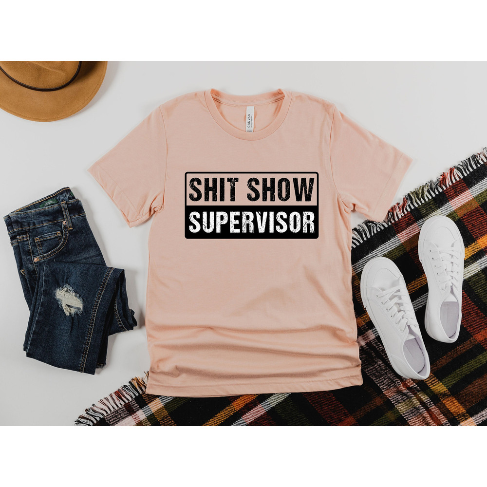 Shit Show Supervisor Shirt, Funny Mom Shirt, Sarcastic Shirts, Mom Gift, Mom Shirt, Mother Day Shirt, Gift for Mom, Shirt for Women, Mother.jpg