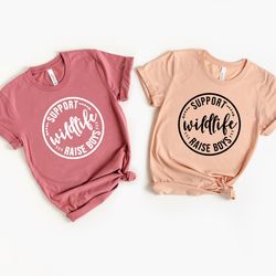 support wildlife raise boys shirt, mom shirt, mom life shirt, gift for mom, mama shirt