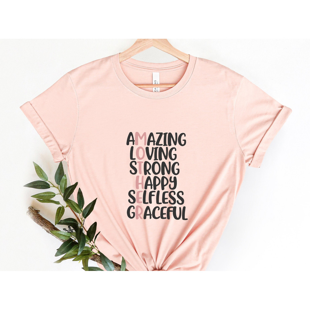 Amazing Loving Strong Happy Selfless Graceful Mom Shirt,Amazing Mom Shirt, Cute Saying Mother Shirt,Strong Mom Tee, Happy Mother's Day Tee.jpg