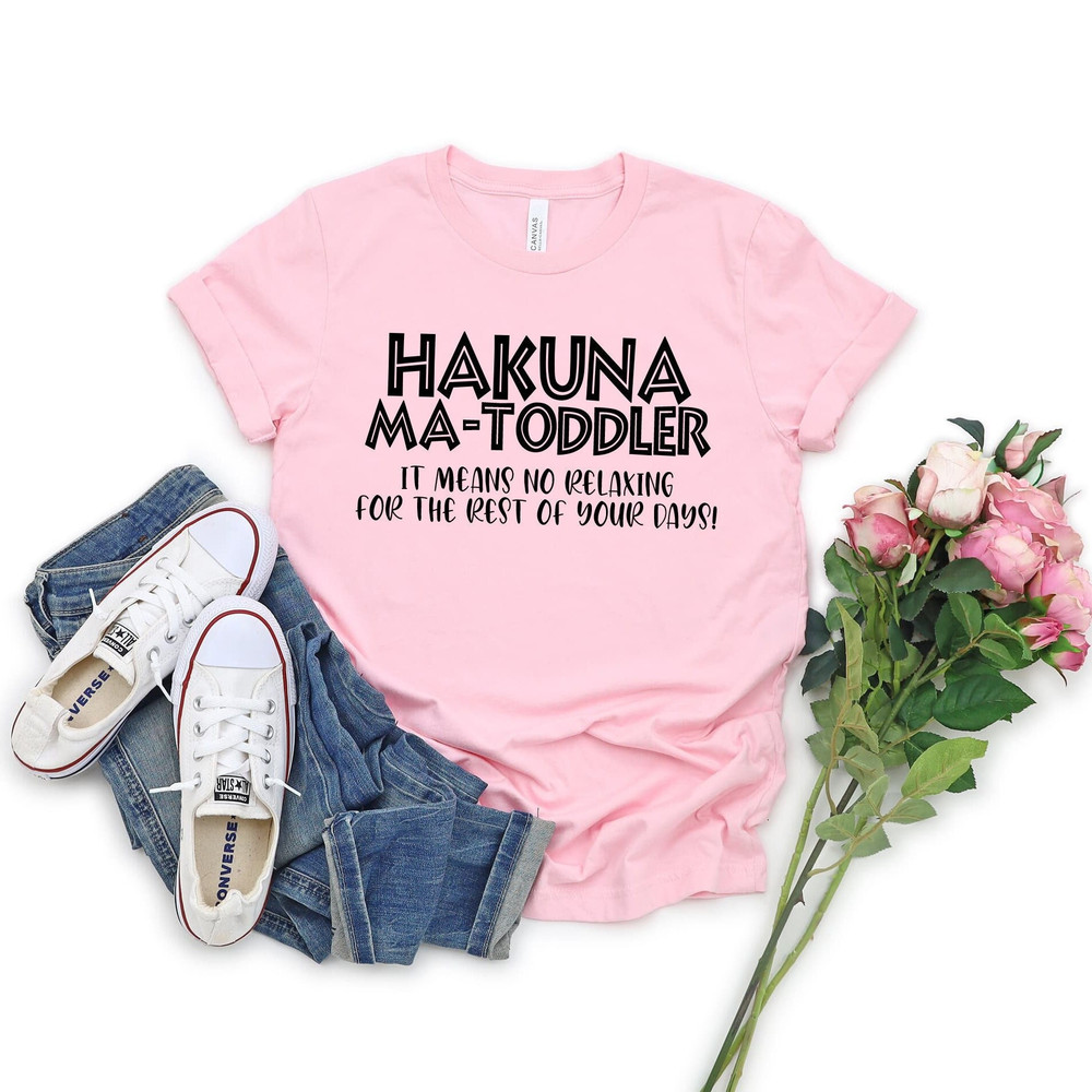 Hakuna Ma Toddler Shirt, Shirt For Toddler Mom, Shirt For Mom, Funny Shirt For Mom, Gift For Mother, Toddler Mom Shirt, Gift For Toddler Mom.jpg