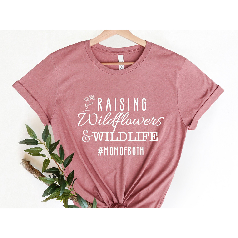 Raising Wildflowers and Wildlife Mom of Both Tshirt, Mom Life T-Shirt, Gift for Mom Tee, Mother's Day Shirt,.jpg