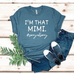 im that mimi shirt, sorry not sorry shirt, funny sarcastic shirt, sarcasm shirt, funny shirt, grandma shirt, granny shir