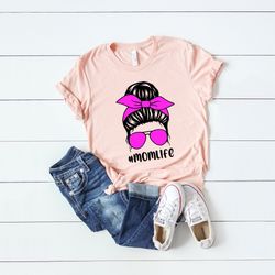 messy bun mom life shirt, mama shirt, mothers day shirt, mom shirt, mama shirt