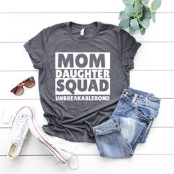 mom daughter squad unbreakable bond shirt, unbreakable bond shirt,mothers day shirt,girl weekends shirt,mother of girls,