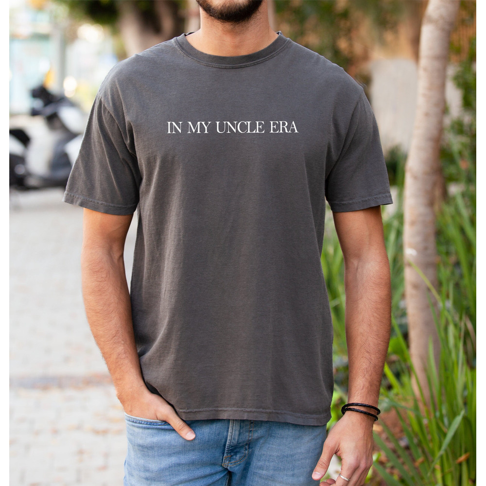 Comfort Colors Shirt, In My Uncle Era Shirt, Funcle Shirt, Gift for Uncle, Funny Uncle Shirt, Uncle Shirt, Pregnancy reveal to Uncle.jpg