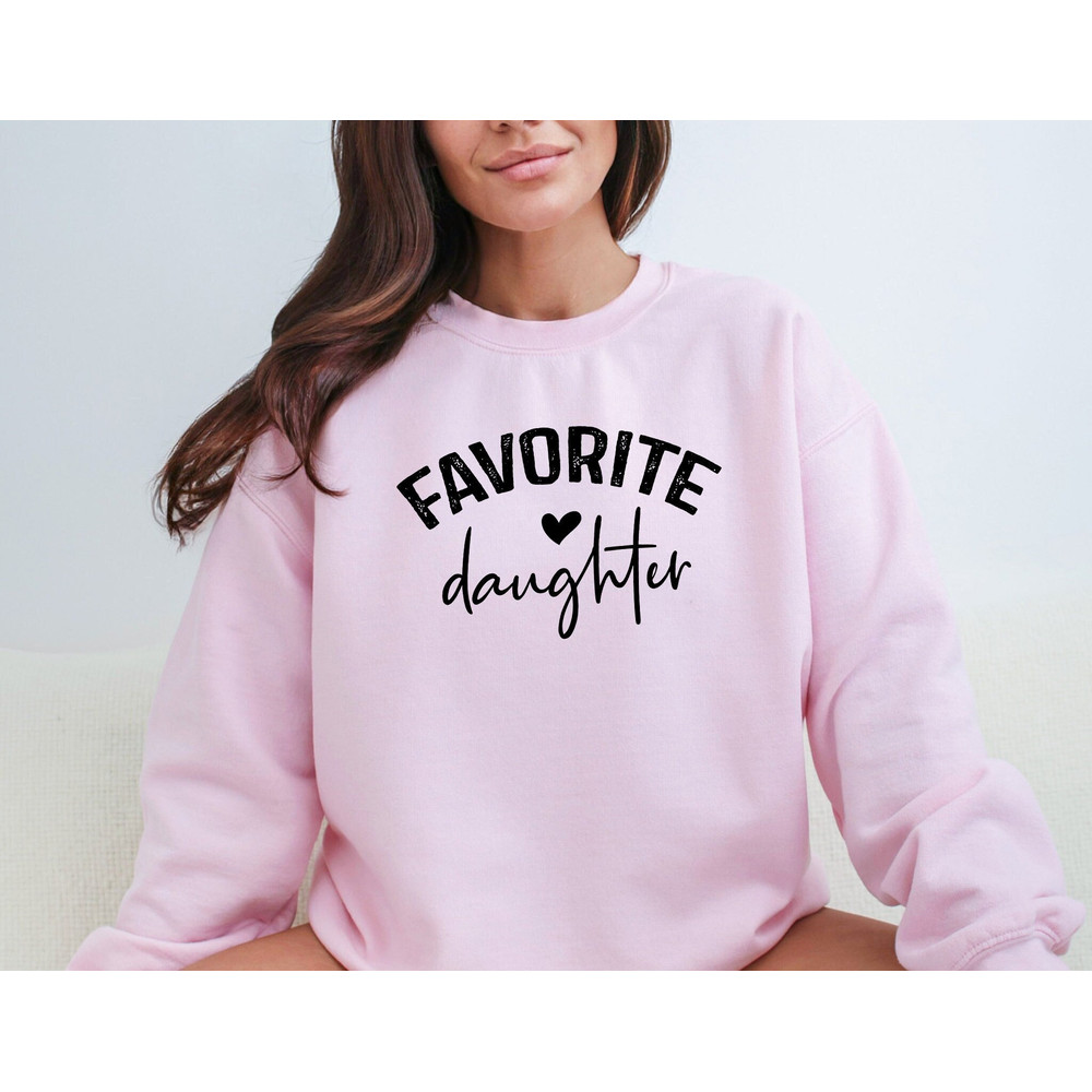 Favorite Daughter Sweatshirt, Gift for Favorite Daughter, Favorite Daughter Gift, Mom's Favorite Sweatshirt, Funny Favorite Child Shirt.jpg