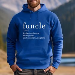 funcle definition sweatshirt, funny uncle sweatshirt, uncle sweater, uncle hoodie, funcle hoodie, uncle gift, uncle shir